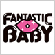 FANTASTIC BABY